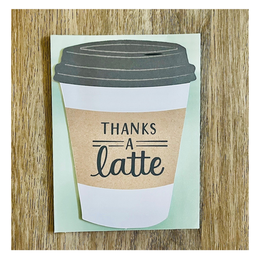 Thanks a Latte- Gift Card